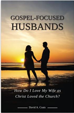 Gospel-focused Husbands: How do I love my wife as Christ loved the Church?
